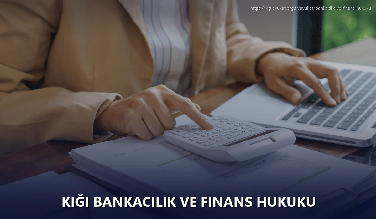 Kiği Bankacılık ve Finans Hukuku