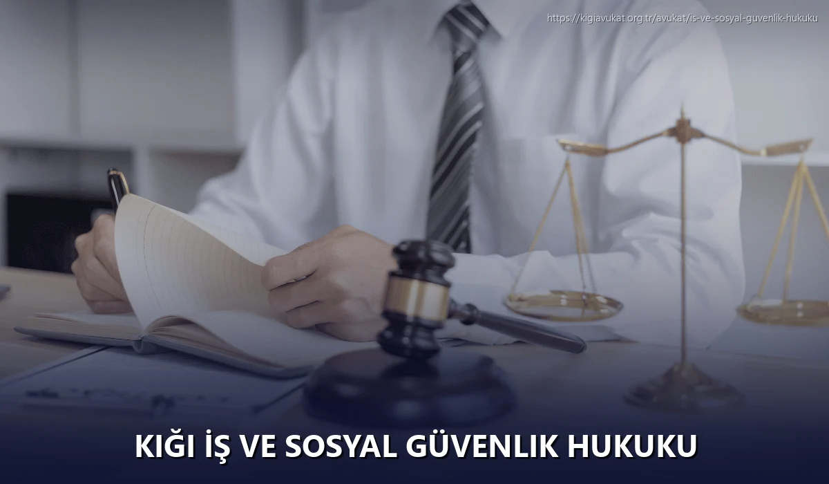 Kiği İş ve Sosyal Güvenlik Hukuku