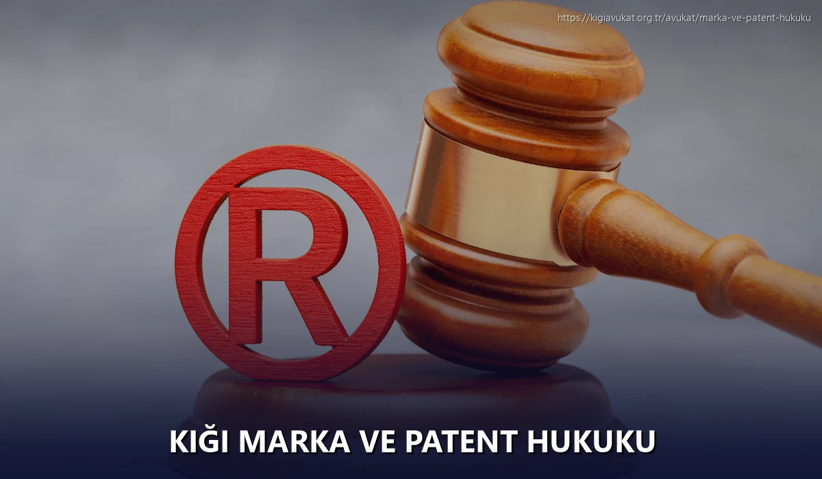 Kiği Marka ve Patent Hukuku