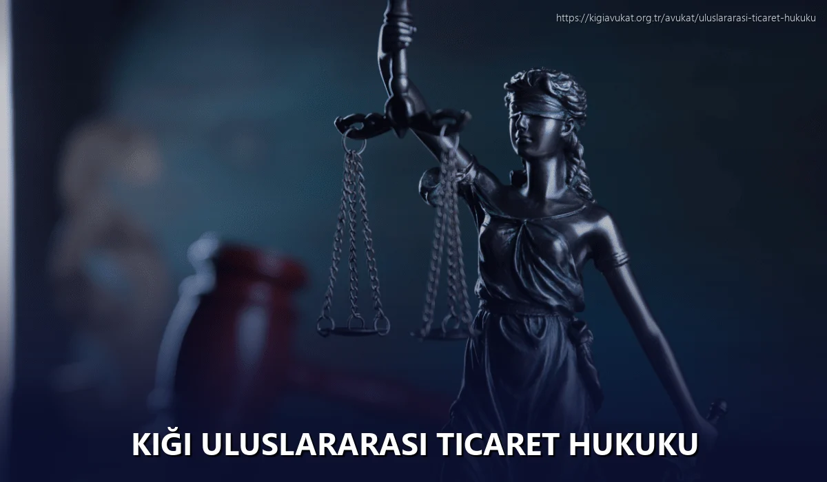 Kiği Uluslararası Ticaret Hukuku